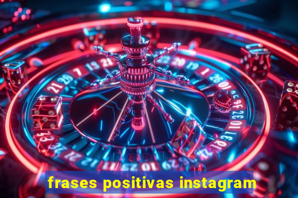 frases positivas instagram